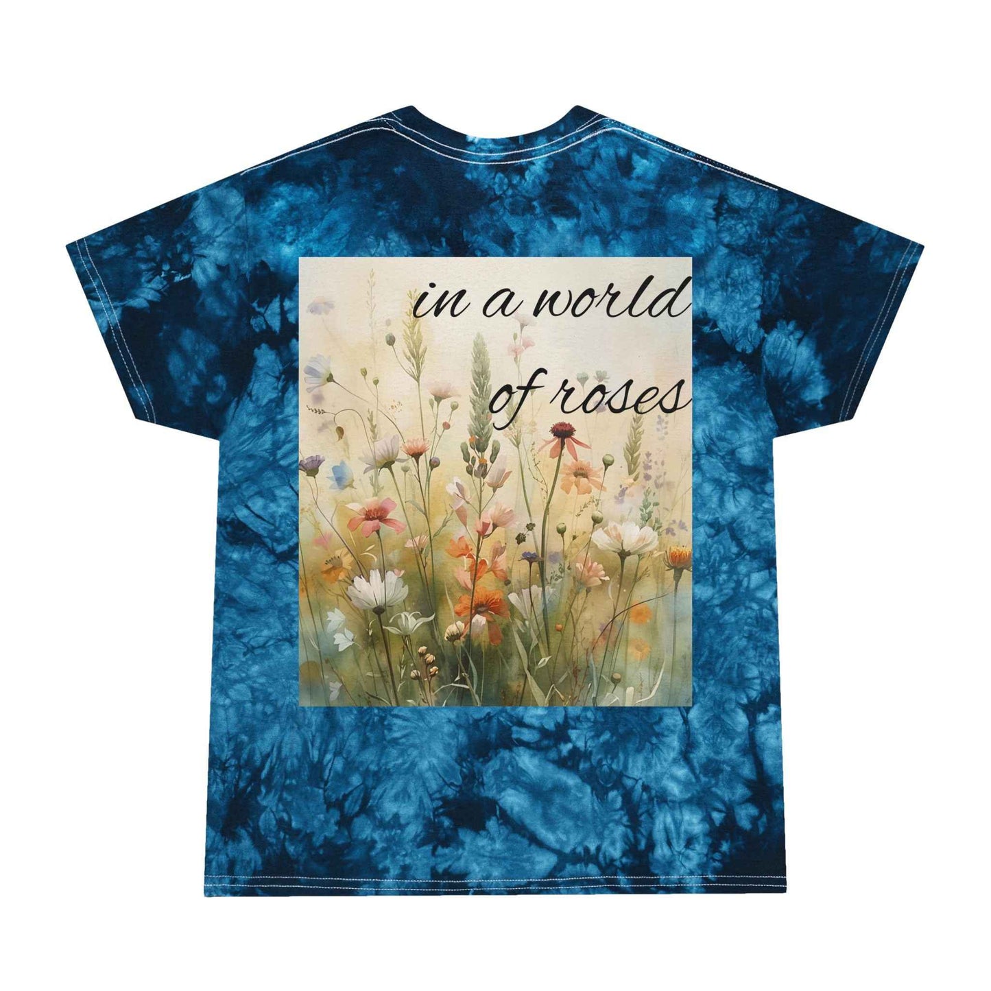 Blue Tie Dye Tee With Wildflower Graphic Reads Wildflower In A World Of Roses