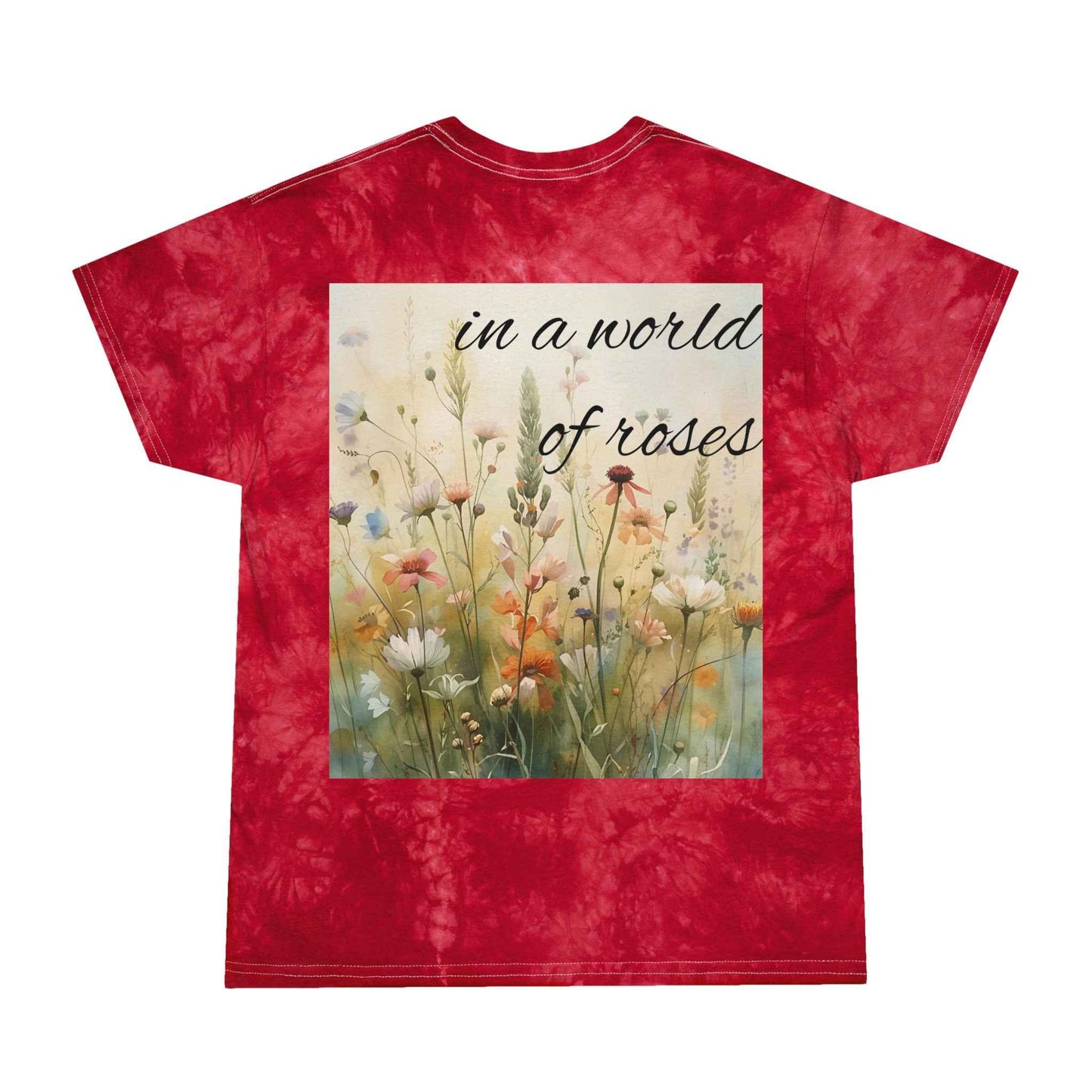 Blue Tie Dye Tee With Wildflower Graphic Reads Wildflower In A World Of Roses